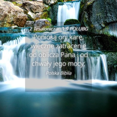 Picture 04 - 2 Tesaloniczan 1:9 POLUBG - Poniosą oni karę, wieczne zatracenie od oblicza - Bible Verse Picture