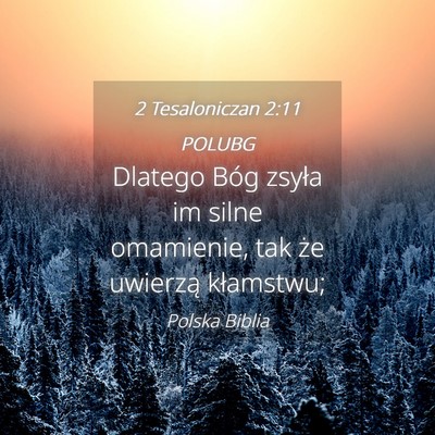 Picture 04 - 2 Tesaloniczan 2:11 POLUBG - Dlatego Bóg zsyła im silne omamienie, tak że - Bible Verse Picture