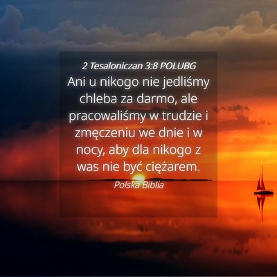 Picture 04 - 2 Tesaloniczan 3:8 POLUBG - Ani u nikogo nie jedliśmy chleba za darmo, ale - Bible Verse Picture