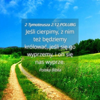 Picture 04 - 2 Tymoteusza 2:12 POLUBG - Jeśli cierpimy, z nim też będziemy królować, - Bible Verse Picture