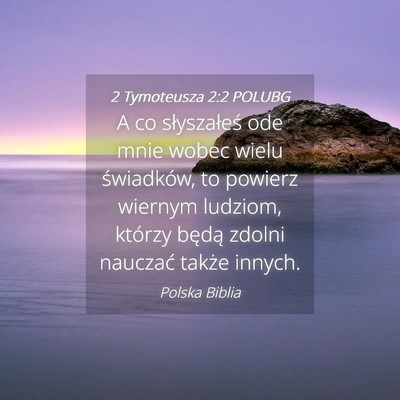 Picture 04 - 2 Tymoteusza 2:2 POLUBG - A co słyszałeś ode mnie wobec wielu - Bible Verse Picture