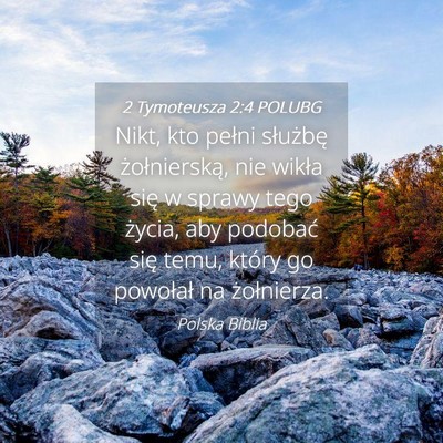 Picture 04 - 2 Tymoteusza 2:4 POLUBG - Nikt, kto pełni służbę żołnierską, nie - Bible Verse Picture