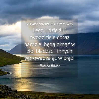 Picture 04 - 2 Tymoteusza 3:13 POLUBG - Lecz ludzie źli i zwodziciele coraz bardziej - Bible Verse Picture
