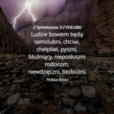 Picture 04 - 2 Tymoteusza 3:2 POLUBG - Ludzie bowiem będą samolubni, chciwi, - Bible Verse Picture