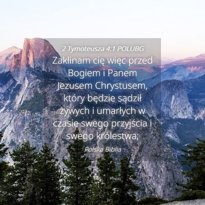 Picture 04 - 2 Tymoteusza 4:1 POLUBG - Zaklinam cię więc przed Bogiem i Panem Jezusem - Bible Verse Picture