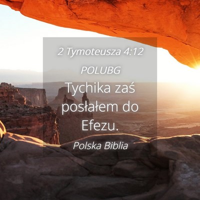 Picture 04 - 2 Tymoteusza 4:12 POLUBG - Tychika zaś posłałem do - Bible Verse Picture