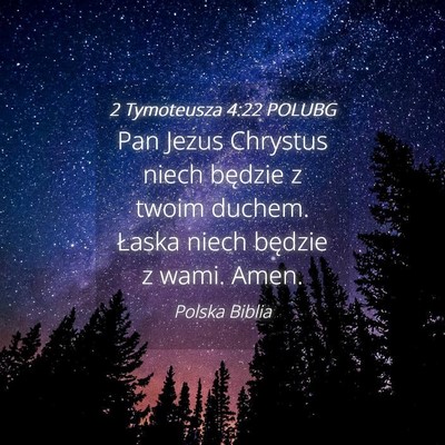 Picture 04 - 2 Tymoteusza 4:22 POLUBG - Pan Jezus Chrystus niech będzie z twoim duchem. - Bible Verse Picture