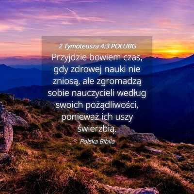 Picture 04 - 2 Tymoteusza 4:3 POLUBG - Przyjdzie bowiem czas, gdy zdrowej nauki nie - Bible Verse Picture
