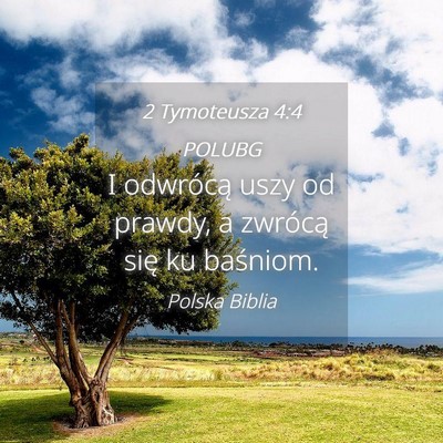 Picture 04 - 2 Tymoteusza 4:4 POLUBG - I odwrócą uszy od prawdy, a zwrócą się ku - Bible Verse Picture