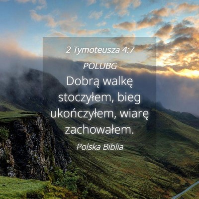 Picture 04 - 2 Tymoteusza 4:7 POLUBG - Dobrą walkę stoczyłem, bieg ukończyłem, - Bible Verse Picture