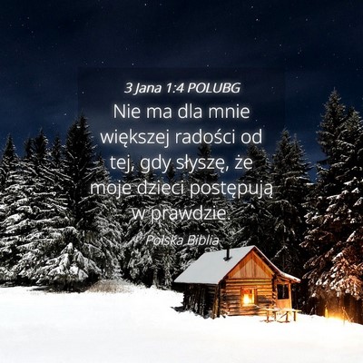 Picture 04 - 3 Jana 1:4 POLUBG - Nie ma dla mnie większej radości od tej, gdy - Bible Verse Picture