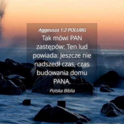 Picture 04 - Aggeusza 1:2 POLUBG - Tak mówi PAN zastępów: Ten lud powiada: - Bible Verse Picture