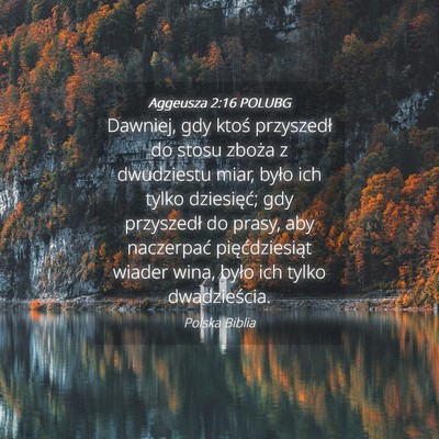 Picture 04 - Aggeusza 2:16 POLUBG - Dawniej, gdy ktoś przyszedł do stosu zboża z - Bible Verse Picture