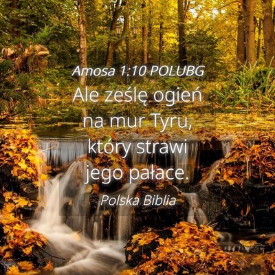 Picture 04 - Amosa 1:10 POLUBG - Ale ześlę ogień na mur Tyru, który strawi - Bible Verse Picture