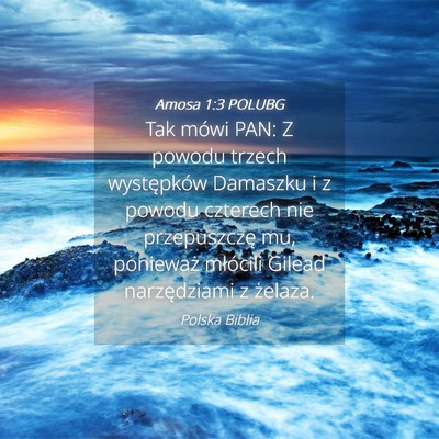 Picture 04 - Amosa 1:3 POLUBG - Tak mówi PAN: Z powodu trzech występków - Bible Verse Picture