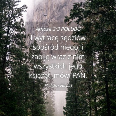 Picture 04 - Amosa 2:3 POLUBG - I wytracę sędziów spośród niego, i zabiję - Bible Verse Picture