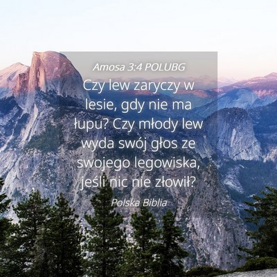 Picture 04 - Amosa 3:4 POLUBG - Czy lew zaryczy w lesie, gdy nie ma łupu? Czy - Bible Verse Picture