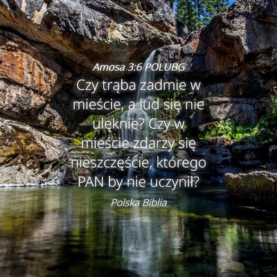 Picture 04 - Amosa 3:6 POLUBG - Czy trąba zadmie w mieście, a lud się nie - Bible Verse Picture