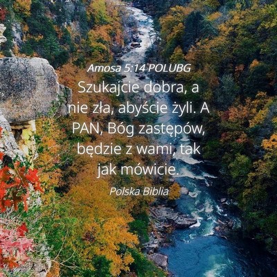 Picture 04 - Amosa 5:14 POLUBG - Szukajcie dobra, a nie zła, abyście żyli. A - Bible Verse Picture