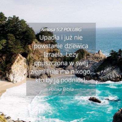 Picture 04 - Amosa 5:2 POLUBG - Upadła i już nie powstanie dziewica Izraela. - Bible Verse Picture