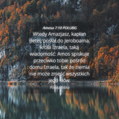 Picture 04 - Amosa 7:10 POLUBG - Wtedy Amazjasz, kapłan Betel, posłał do - Bible Verse Picture