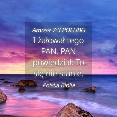 Picture 04 - Amosa 7:3 POLUBG - I żałował tego PAN. PAN powiedział: To się - Bible Verse Picture