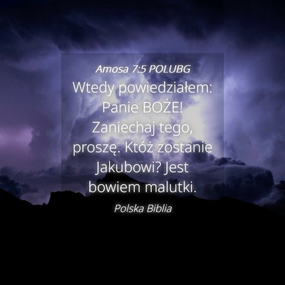 Picture 04 - Amosa 7:5 POLUBG - Wtedy powiedziałem: Panie BOŻE! Zaniechaj tego, - Bible Verse Picture
