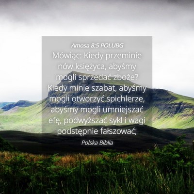 Picture 04 - Amosa 8:5 POLUBG - Mówiąc: Kiedy przeminie nów księżyca, - Bible Verse Picture