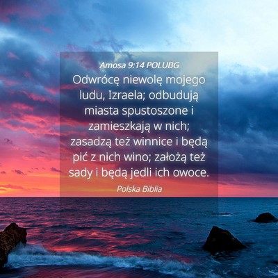 Picture 04 - Amosa 9:14 POLUBG - Odwrócę niewolę mojego ludu, Izraela; - Bible Verse Picture