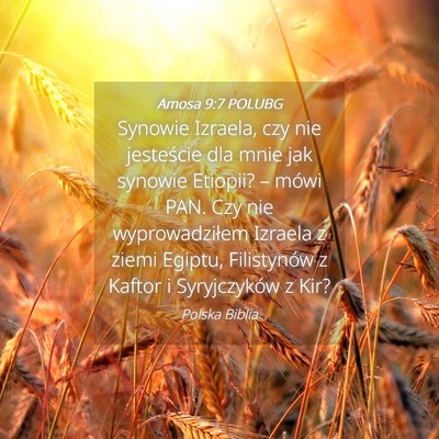 Picture 04 - Amosa 9:7 POLUBG - Synowie Izraela, czy nie jesteście dla mnie jak - Bible Verse Picture