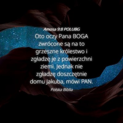 Picture 04 - Amosa 9:8 POLUBG - Oto oczy Pana BOGA zwrócone są na to grzeszne - Bible Verse Picture