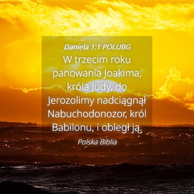 Picture 04 - Daniela 1:1 POLUBG - W trzecim roku panowania Joakima, króla Judy, do - Bible Verse Picture