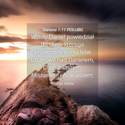 Picture 04 - Daniela 1:11 POLUBG - Wtedy Daniel powiedział do sługi, którego - Bible Verse Picture