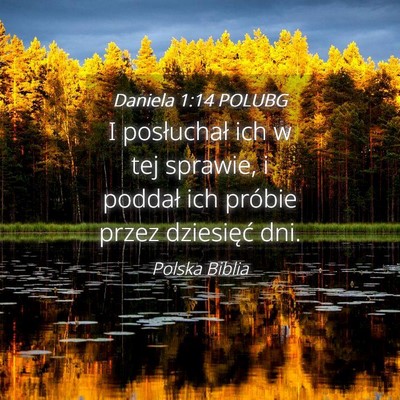Picture 04 - Daniela 1:14 POLUBG - I posłuchał ich w tej sprawie, i poddał ich - Bible Verse Picture