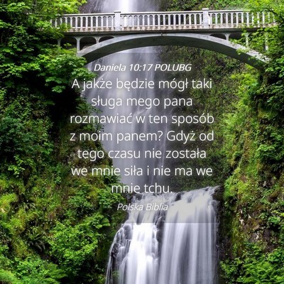 Picture 04 - Daniela 10:17 POLUBG - A jakże będzie mógł taki sługa mego pana - Bible Verse Picture