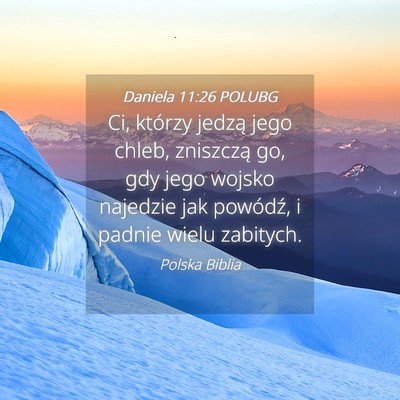 Picture 04 - Daniela 11:26 POLUBG - Ci, którzy jedzą jego chleb, zniszczą go, gdy - Bible Verse Picture