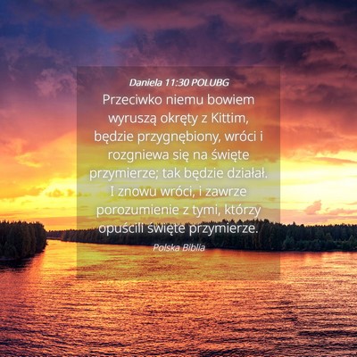 Picture 04 - Daniela 11:30 POLUBG - Przeciwko niemu bowiem wyruszą okręty z Kittim, - Bible Verse Picture