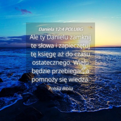 Picture 04 - Daniela 12:4 POLUBG - Ale ty Danielu zamknij te słowa i zapieczętuj - Bible Verse Picture