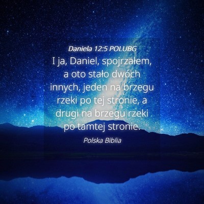 Picture 04 - Daniela 12:5 POLUBG - I ja, Daniel, spojrzałem, a oto stało dwóch - Bible Verse Picture
