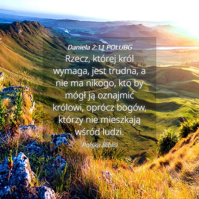 Picture 04 - Daniela 2:11 POLUBG - Rzecz, której król wymaga, jest trudna, a nie - Bible Verse Picture