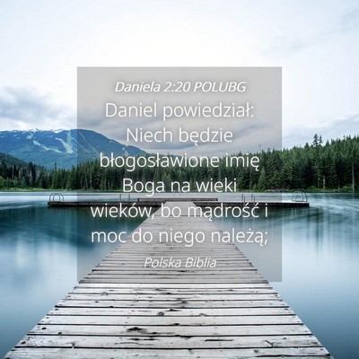 Picture 04 - Daniela 2:20 POLUBG - Daniel powiedział: Niech będzie błogosławione - Bible Verse Picture