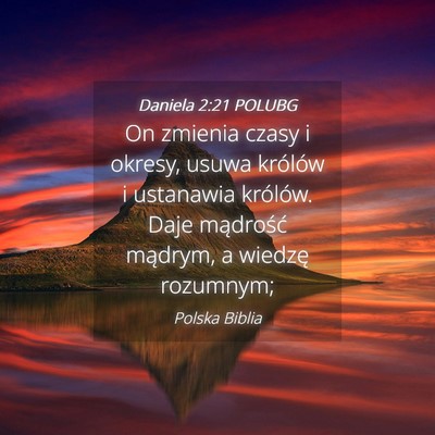 Picture 04 - Daniela 2:21 POLUBG - On zmienia czasy i okresy, usuwa królów i - Bible Verse Picture