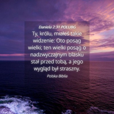 Picture 04 - Daniela 2:31 POLUBG - Ty, królu, miałeś takie widzenie: Oto posąg - Bible Verse Picture