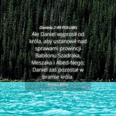 Picture 04 - Daniela 2:49 POLUBG - Ale Daniel wyprosił od króla, aby ustanowił - Bible Verse Picture