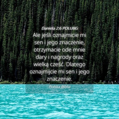 Picture 04 - Daniela 2:6 POLUBG - Ale jeśli oznajmicie mi sen i jego znaczenie, - Bible Verse Picture
