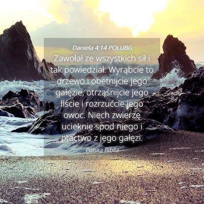 Picture 04 - Daniela 4:14 POLUBG - Zawołał ze wszystkich sił i tak powiedział: - Bible Verse Picture