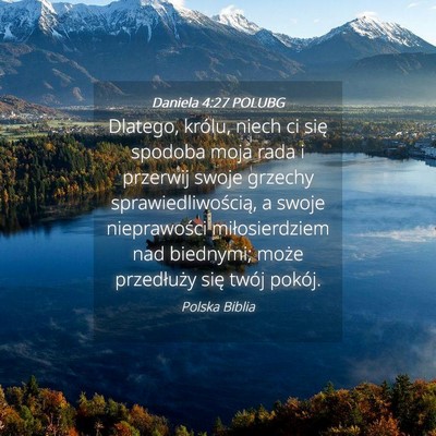 Picture 04 - Daniela 4:27 POLUBG - Dlatego, królu, niech ci się spodoba moja rada - Bible Verse Picture