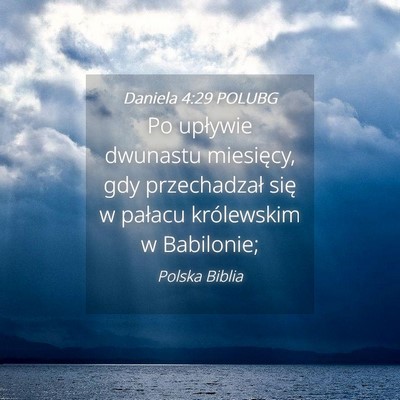 Picture 04 - Daniela 4:29 POLUBG - Po upływie dwunastu miesięcy, gdy przechadzał - Bible Verse Picture
