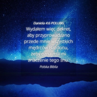 Picture 04 - Daniela 4:6 POLUBG - Wydałem więc dekret, aby przyprowadzano przede - Bible Verse Picture