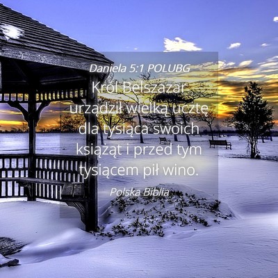 Picture 04 - Daniela 5:1 POLUBG - Król Belszazar urządził wielką ucztę dla - Bible Verse Picture